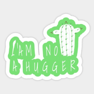 I am NOT a HUGGER Sticker